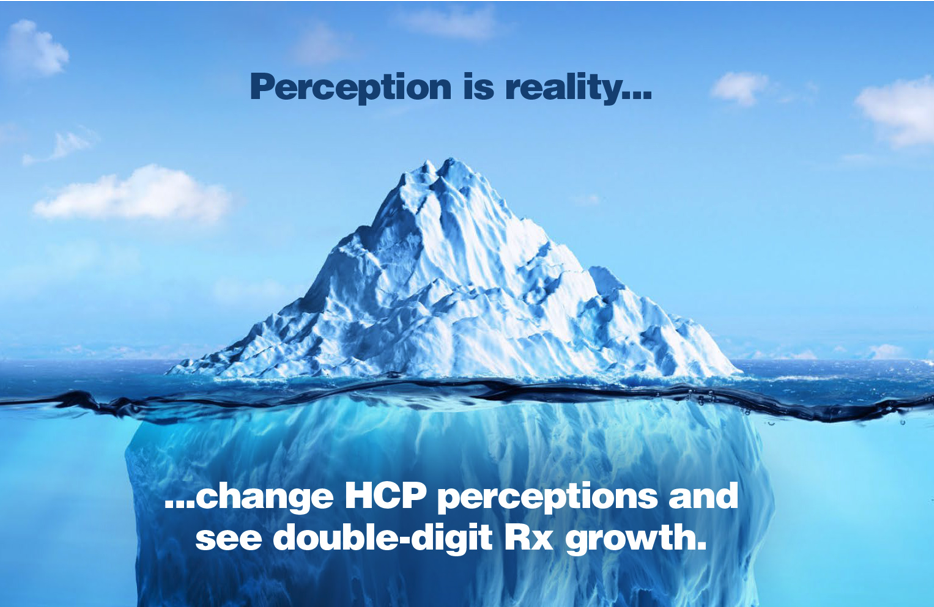 Perception is reality .. change HCP perceptions and see double-digit Rx growth