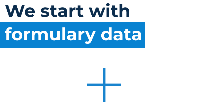 We start with formulary data plus